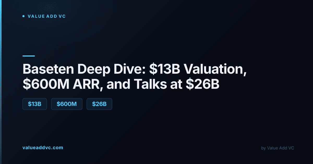 Baseten Deep Dive: $13B Valuation, $600M ARR, and Talks at $26B