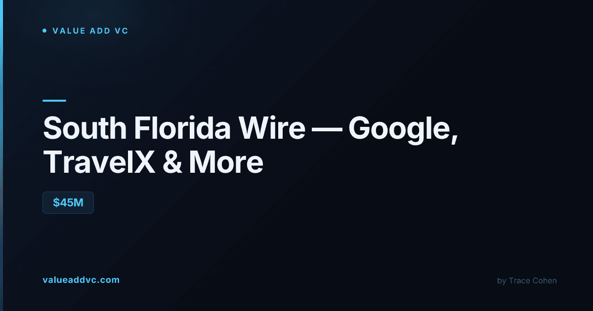 South Florida Wire β Google, TravelX & More, and a $2B First Half