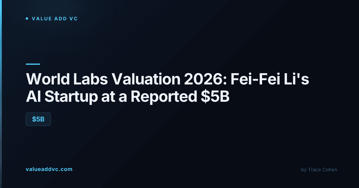 World Labs valuation 2026: Fei-Fei Li's AI startup at a reported $5B