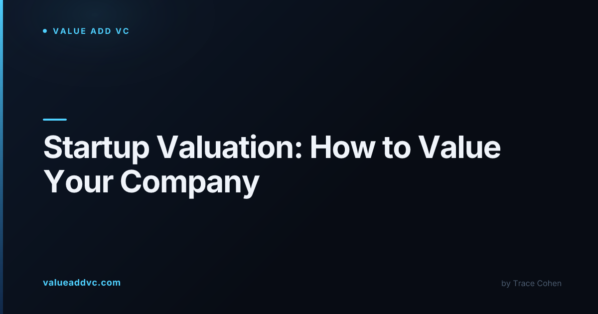 Startup Valuation: How to Value Your Company | Value Add VC
