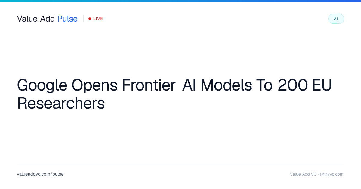 Google DeepMind gives 200 EU researchers AI access | Value Add Pulse