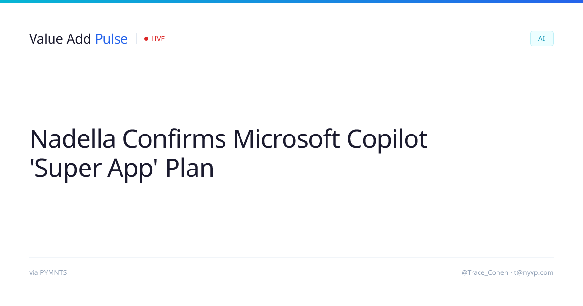 Nadella Confirms Microsoft Copilot 'Super App' Plan | Value Add Pulse