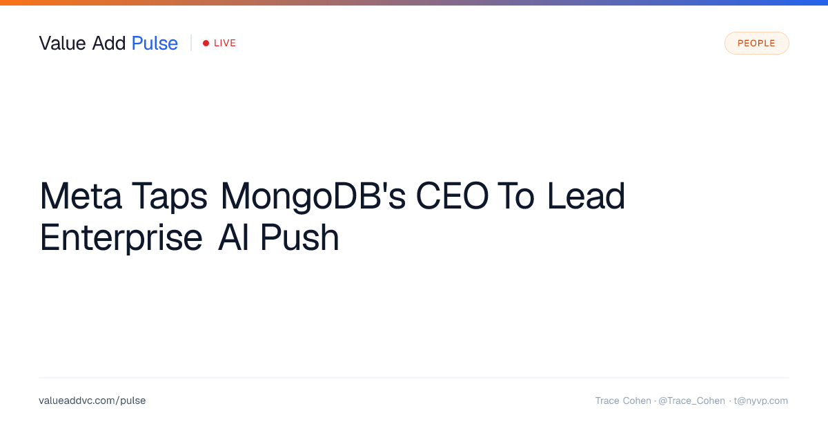 Meta hires MongoDB CEO to run new Enterprise AI unit | Value Add Pulse